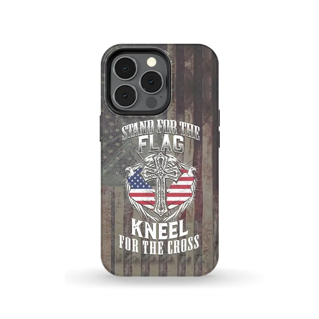 American Flag Stand For The Flag And Kneel For The Cross Phone Case - Christian Phone Cases