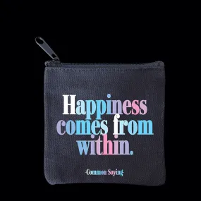 "happiness comes from within" mini pouch