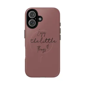 "Inspirational 'Enjoy the Little Things' Magnetic Tough Phone Case"